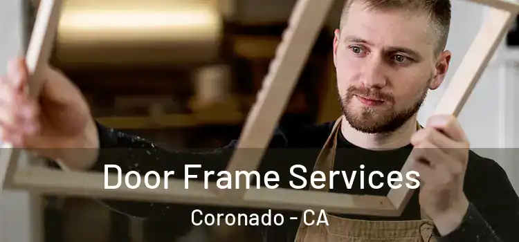 Door Frame Services Coronado - CA