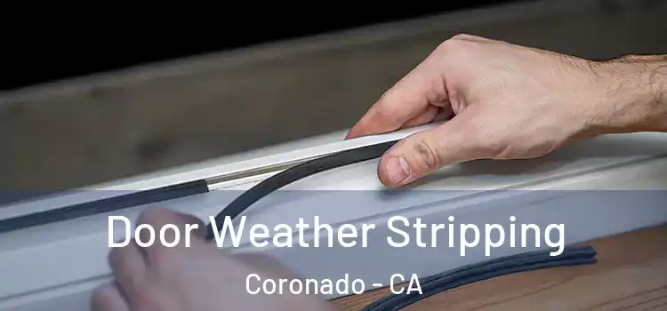 Door Weather Stripping Coronado - CA