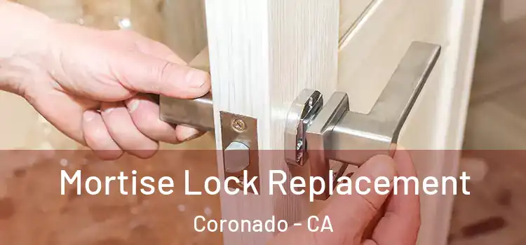 Mortise Lock Replacement Coronado - CA